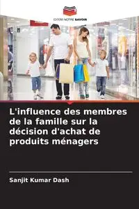 L'influence des membres de la famille sur la décision d'achat de produits ménagers - Dash Sanjit Kumar