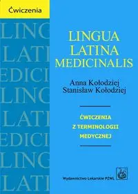 Lingua Latina Medicinalis Ćwiczenia z terminologii medycznej - Anna Kołodziej, Stanisław Kołodziej