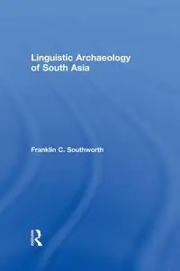 Linguistic Archaeology of South Asia - Franklin Southworth