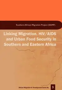 Linking Migration, HIV/AIDS and Urban F - Jonathan Crush