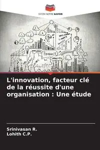 L'innovation, facteur clé de la réussite d'une organisation - R. Srinivasan