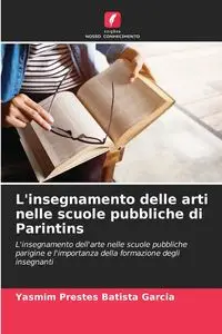 L'insegnamento delle arti nelle scuole pubbliche di Parintins - Prestes Batista Garcia Yasmim