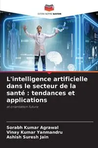 L'intelligence artificielle dans le secteur de la santé - Kumar Agrawal Sorabh