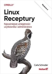 Linux. Receptury. Najważniejsze umiejętności...w.2 - Carla Schroder