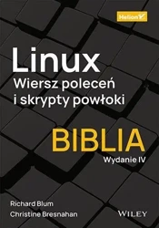 Linux. Wiersz poleceń i skrypty powłoki.Biblia w.4 - Christine Bresnahan, Richard Blum