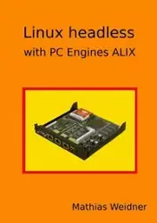 Linux headless - with PC Engines ALIX - Weidner Mathias