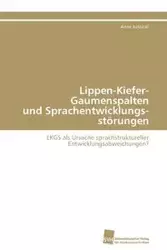 Lippen-Kiefer-Gaumenspalten und Sprachentwicklungsstörungen - Anne Jurkutat