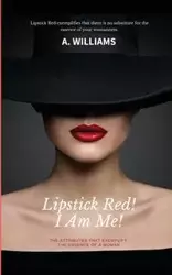 Lipstick Red! I Am Me! - Williams A.