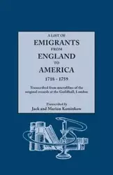 List of Emigrants from England to America, 1718-1759. Transcribed from Microfilms of the Original Records at the Guildhall, London. New Edition [1984] - Marion J. Kaminkow