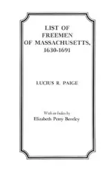 List of Freemen of Massachusetts, 1630-1691 - Paige Lucius R.