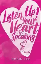 Listen Up! Your Heart Is Speaking - Lee Robin