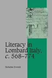 Literacy in Lombard Italy, C.568 774 - Everett Nicholas