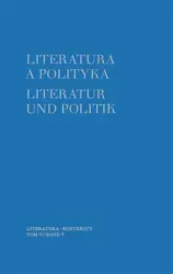 Literatura a polityka Literatur und Politik Tom 5 - Szybisty Tomasz, Godlewicz-Adamiec Joanna