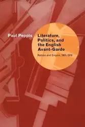 Literature, Politics, and the English Avant-Garde - Paul Peppis