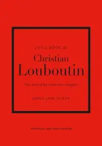 Little Book of Christian Louboutin - Gilroy Darla-Jane