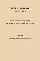 Little Compton Families. Little Compton, Rhode Island. Volume I - Benjamin Franklin Wilbour