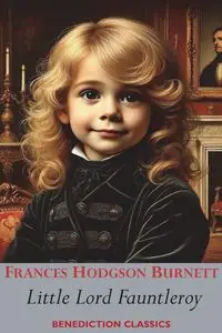 Little Lord Fauntleroy - Frances Burnett Hodgson