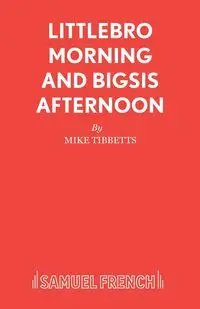 Littlebro Morning and Bigsis Afternoon - Mike Tibbetts