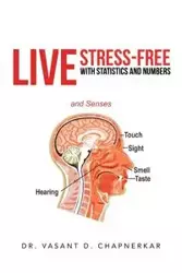 Live Stress-Free with Statistics and Numbers - Chapnerkar Dr Vasant D.