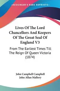 Lives Of The Lord Chancellors And Keepers Of The Great Seal Of England V3 - John Campbell Campbell