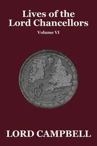 Lives of the Lord Chancellors Vol. VI - Campbell Lord