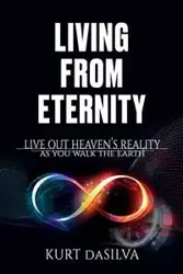 Living From Eternity - Kurt daSilva