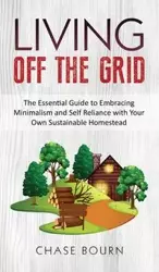 Living Off The Grid - Chase Bourn