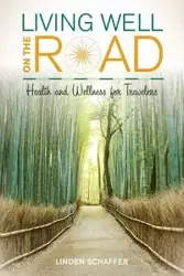 Living Well on the Road - Schaffer Linden