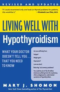 Living Well with Hypothyroidism REV Ed - Mary Shomon J