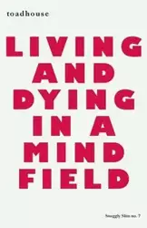 Living and Dying in a Mind Field - Toadhouse