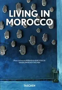 Living in Morocco - Rene Barbara Stoeltie &, Angelika Taschen