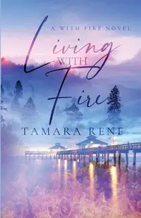 Living with Fire - Rene Tamara