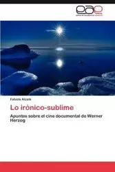 Lo Ironico-Sublime - Fabiola Alcal