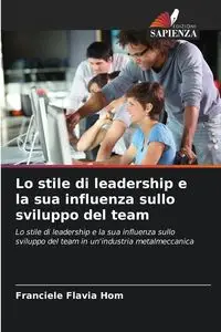 Lo stile di leadership e la sua influenza sullo sviluppo del team - Flavia Hom Franciele