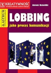 Lobbing jako proces komunikacji - Antoni Benedikt