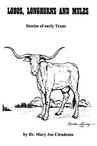 Lobos, Longhorns and Mules - Mary Joe Clendenin