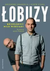 Łobuzy. Grzesznicy mile widziani - Grzegorz Kramer SJ, Łukasz Wojtusik, Piotr Żyłka