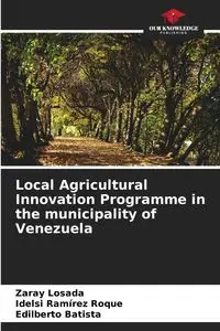 Local Agricultural Innovation Programme in the municipality of Venezuela - Losada Zaray