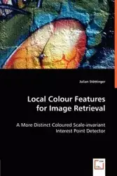 Local Colour Features for Image Retrieval - Julian Stöttinger