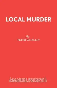 Local Murder - Peter Whalley