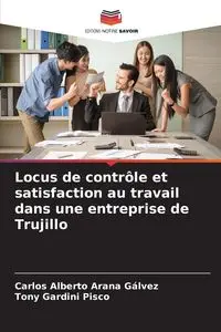 Locus de contrôle et satisfaction au travail dans une entreprise de Trujillo - Carlos Alberto Arana Gálvez