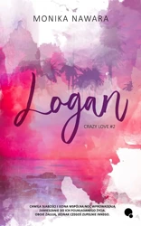 Logan. Crazy Love. Tom 2 - Monika Nawara