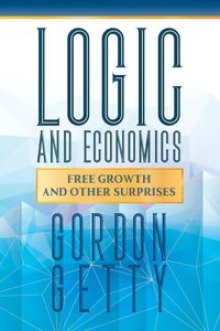 Logic and Economics - Gordon Getty