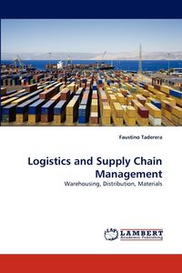 Logistics and Supply Chain Management - Faustino Taderera