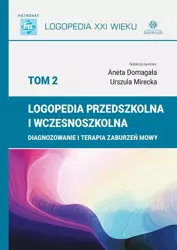 Logopedia przedszkolna i wczesnoszkolna T.2 - Aneta Domagała, Urszula Mirecka