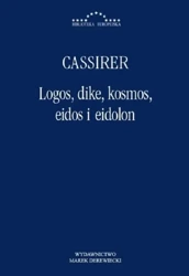 Logos, dike, kosmos, eidos i eidolon - Cassirer Ernst