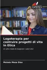 Logoterapia per costruire progetti di vita in Etica - Meza Díaz Moisés