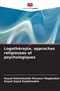 Logothérapie, approches religieuses et psychologiques - Mousavi Moghadam Seyed Rahmatullah