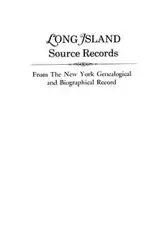 Long Island Source Records - New York Genealogical and Biographical R