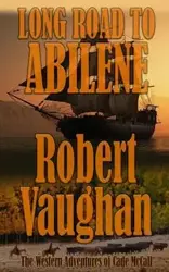 Long Road To Abilene - Robert Vaughan